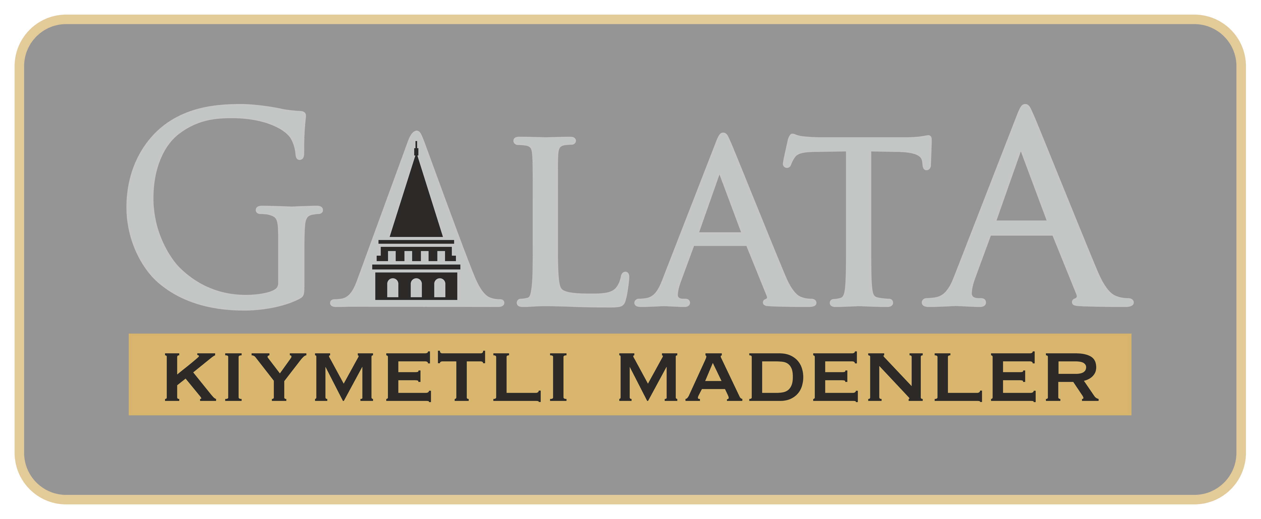 GALATA KIYMETLİ MADENLER İNŞAAT TURİZM VE GAYRİMENKUL DIŞ TİCARET ANONİM ŞİRKETİ